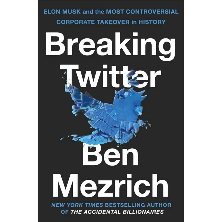 Breaking Twitter: Elon Musk and the Most Controversial Corporate Takeover in History by Ben Mezrich — book cover