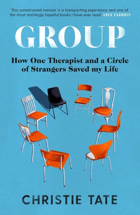 Group: How One Therapist and a Circle of Strangers Saved My Life by Christie Tate — book cover