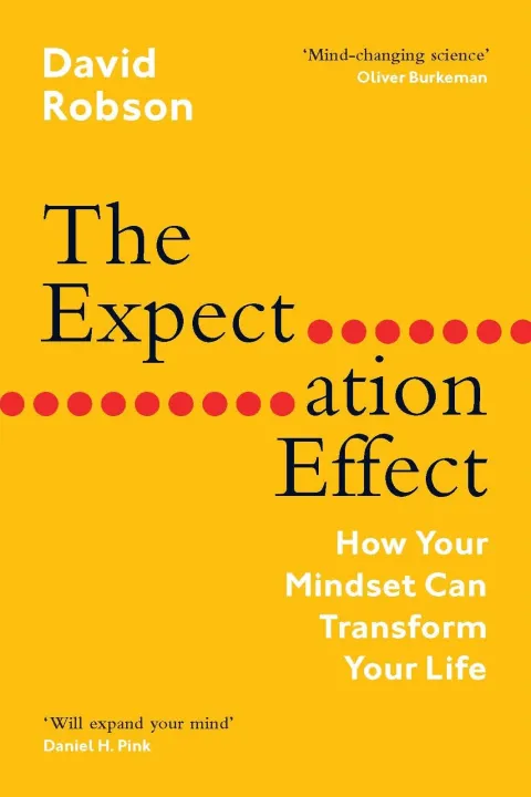 The Expectation Effect: How Your Mindset Can Transform Your Life by David Robson — book cover