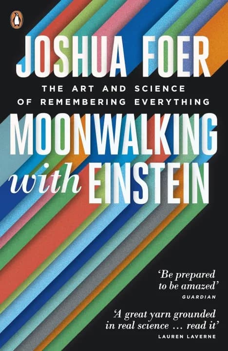 Moonwalking with Einstein: The Art and Science of Remembering Everything by Joshua Foer — book cover