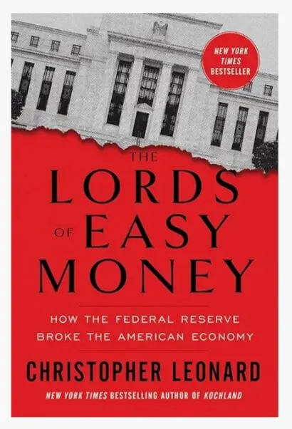 The Lords of Easy Money: How the Federal Reserve Broke the American Economy by Christopher Leonard — book cover