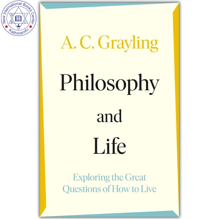 Philosophy and Life: Exploring the Great Questions of How to Live by A. C. Grayling — book cover