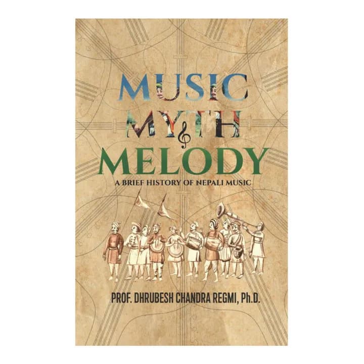Music Myth & Melody : A Brief History of Nepali Music by Prof. Dhrubesh Chandra Regmi — book cover