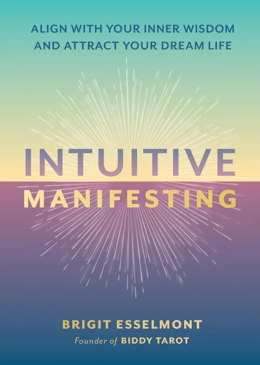 Intuitive Manifesting : Align with Your Inner Wisdom and Attract Your Dream Life by Brigit Esselmont — book cover