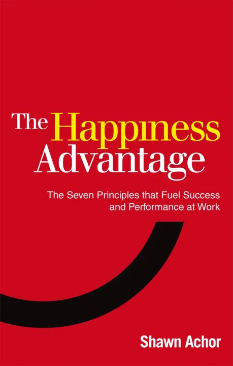 The Happiness Advantage by Shawn Achor — book cover