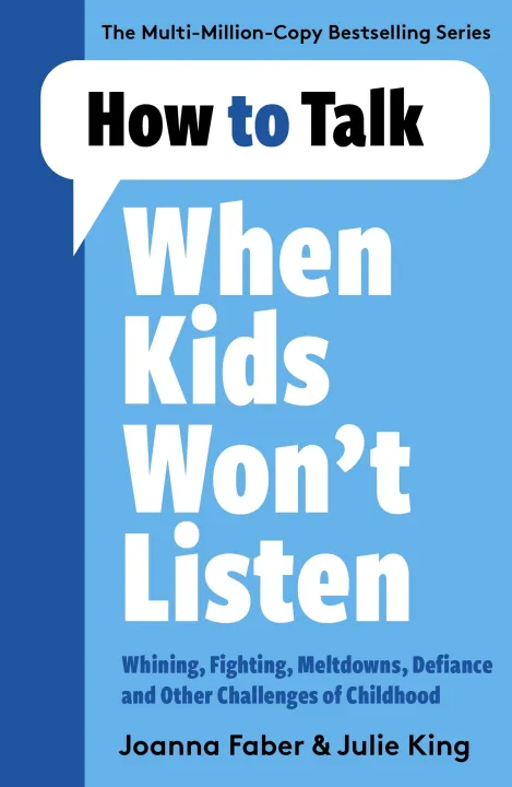 How to Talk When Kids Won't Listen: Whining, Fighting, Meltdowns and Other Challenges of Childhood by Unknown — book cover