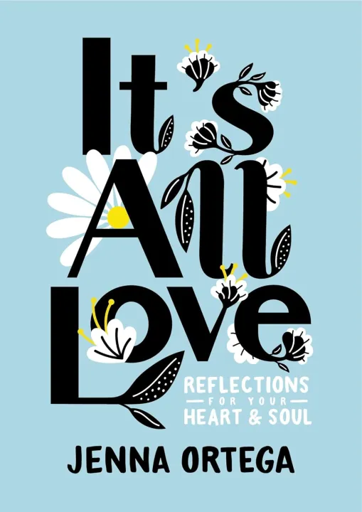 It's All Love : Reflections for Your Heart & Soul by Jenna Ortega — book cover