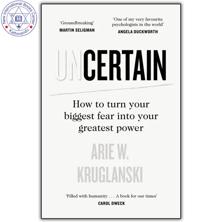 Uncertain: How to Turn Your Biggest Fear into Your Greatest Power by Arie Kruglanski — book cover