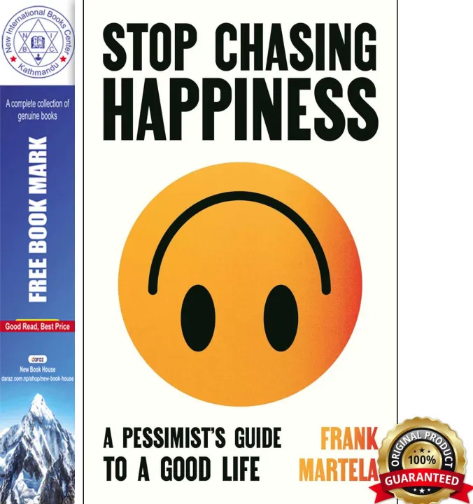 Stop Chasing Happiness: A pessimist's guide to a good life by Frank Martela — book cover