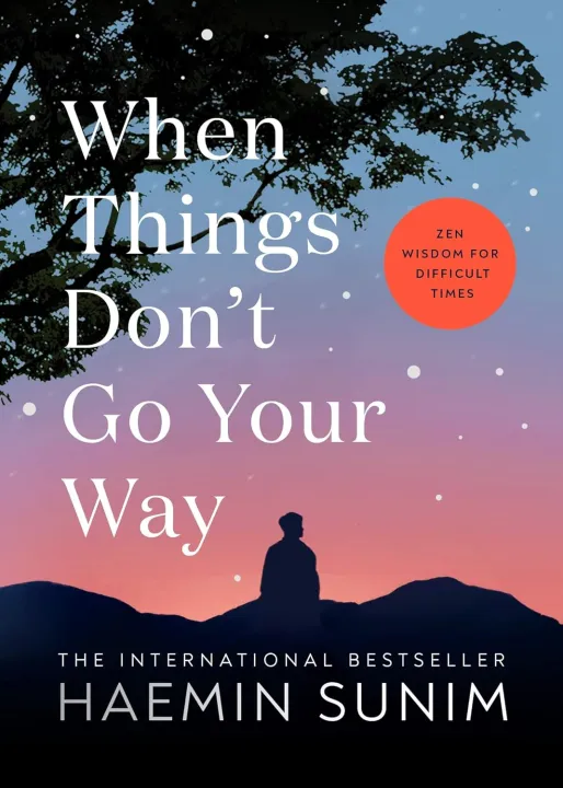 When Things Don't Go Your Way : Zen Wisdom for Difficult Times by Haemin Sunim — book cover