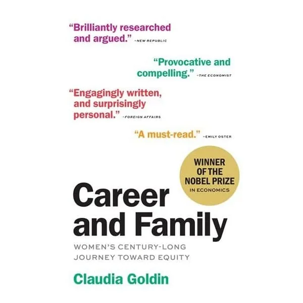 Career and Family: Women’s Century-Long Journey Toward Equality by Claudia Goldin — book cover