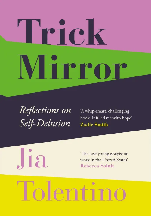 Trick Mirror : Reflections on Self-Delusion by Jia Tolentino — book cover