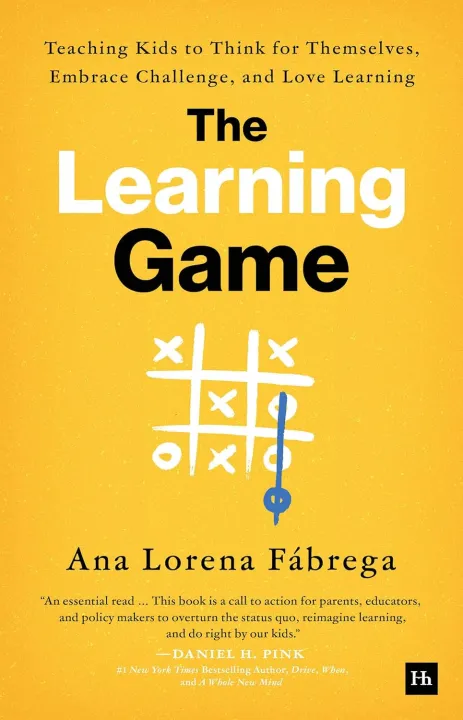 The Learning Game : Teaching Kids to Think for Themselves, Embrace Challenge, and Love Learning by Ana Lorena Fabrega — book cover
